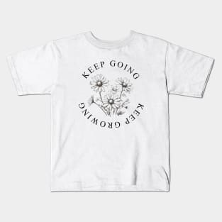 Keep Going Keep Growing Daisy Sketch Kids T-Shirt